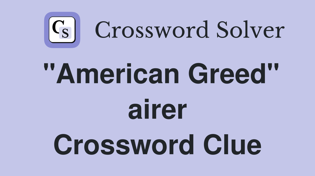 "American Greed" airer Crossword Clue Answers Crossword Solver